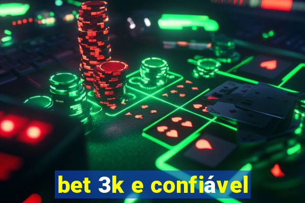 bet 3k e confiável