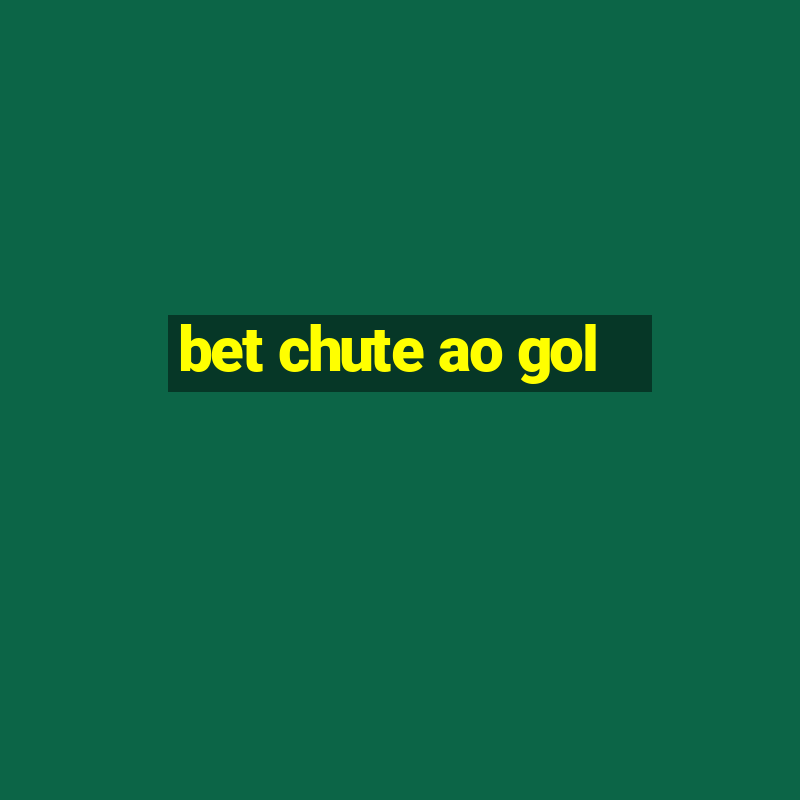 bet chute ao gol