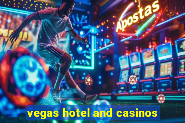 vegas hotel and casinos