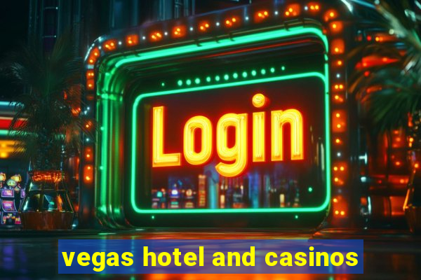 vegas hotel and casinos