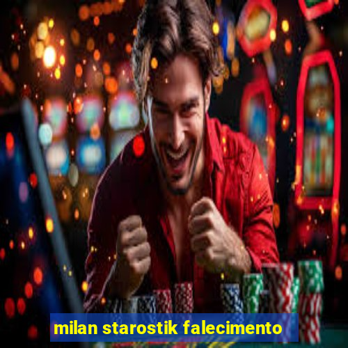 milan starostik falecimento