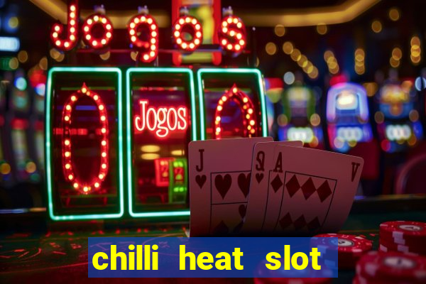 chilli heat slot soldi veri