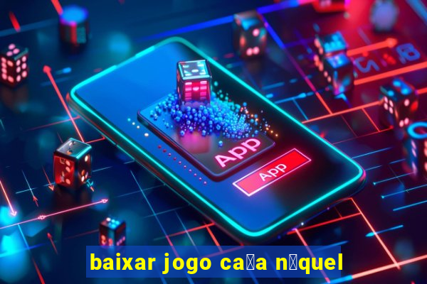 baixar jogo ca莽a n铆quel