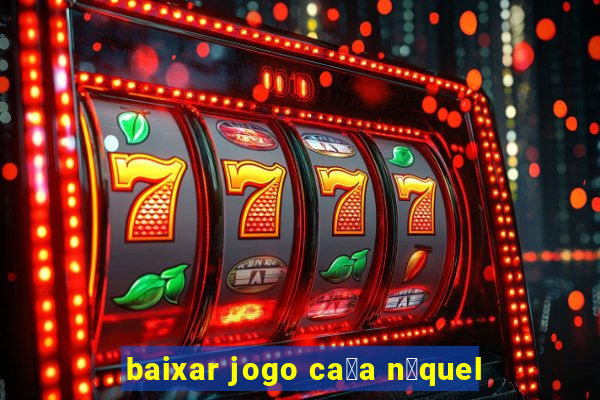 baixar jogo ca莽a n铆quel