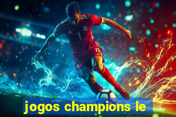 jogos champions le