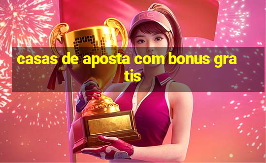 casas de aposta com bonus gratis