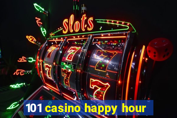 101 casino happy hour