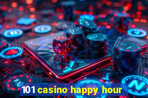 101 casino happy hour