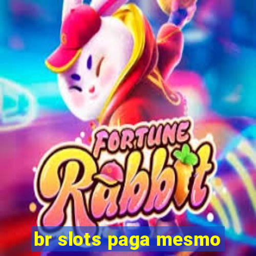 br slots paga mesmo