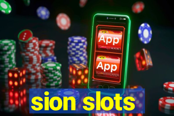 sion slots