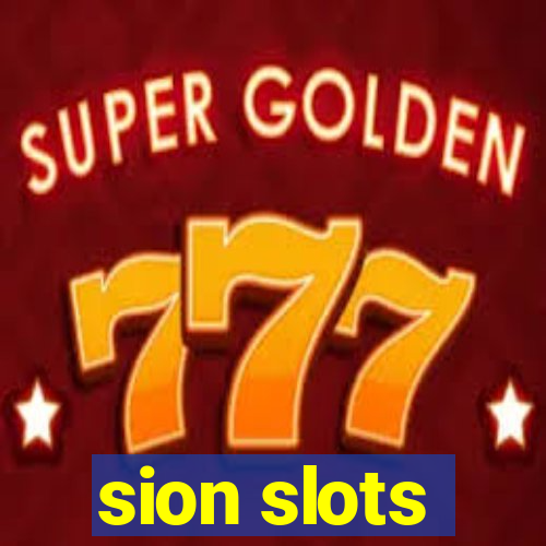 sion slots