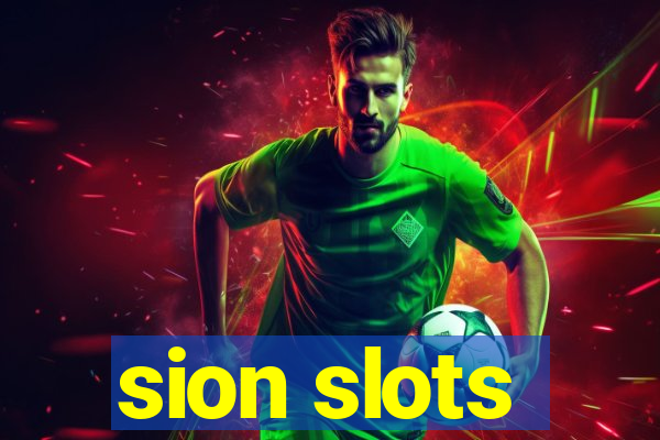 sion slots