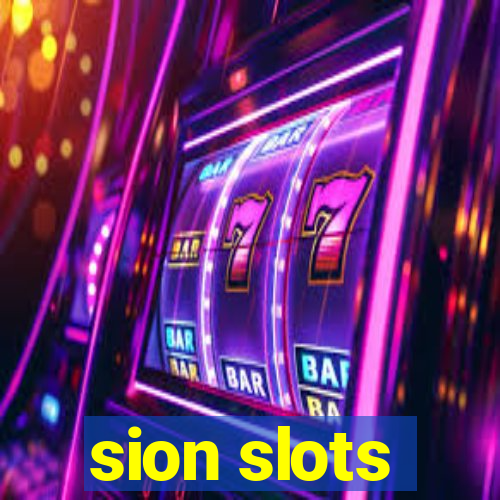 sion slots