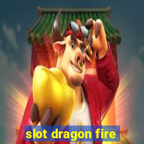 slot dragon fire