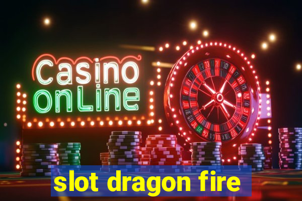 slot dragon fire