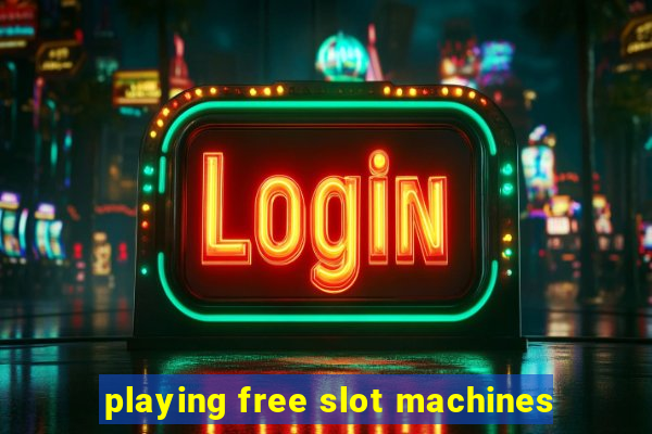 playing free slot machines