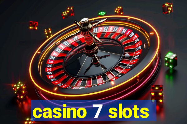 casino 7 slots