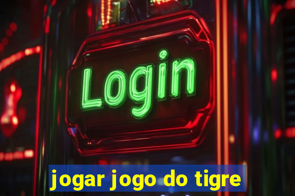 jogar jogo do tigre