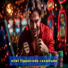 eliel figueiredo resultado