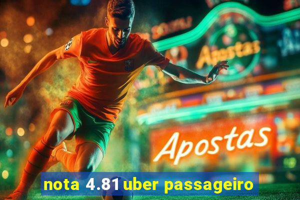 nota 4.81 uber passageiro