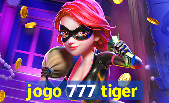 jogo 777 tiger