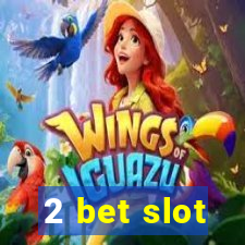 2 bet slot