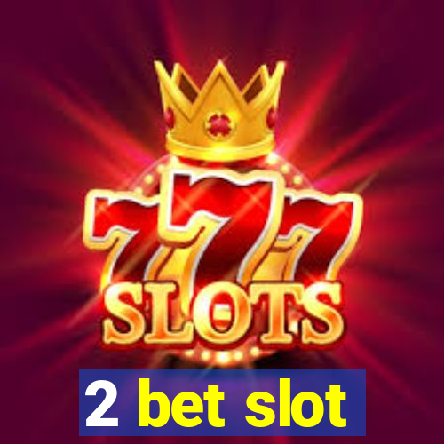 2 bet slot