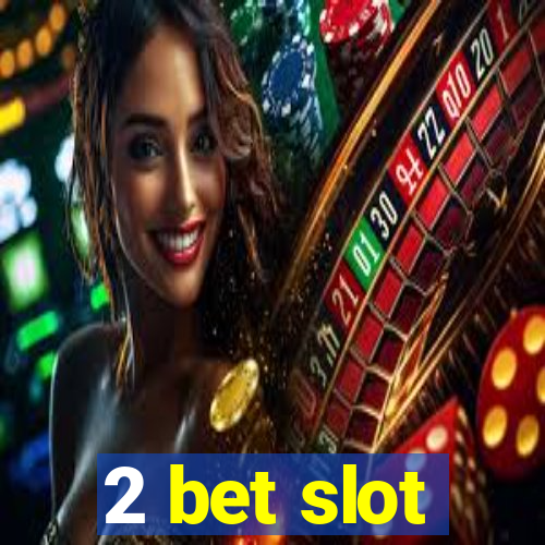 2 bet slot