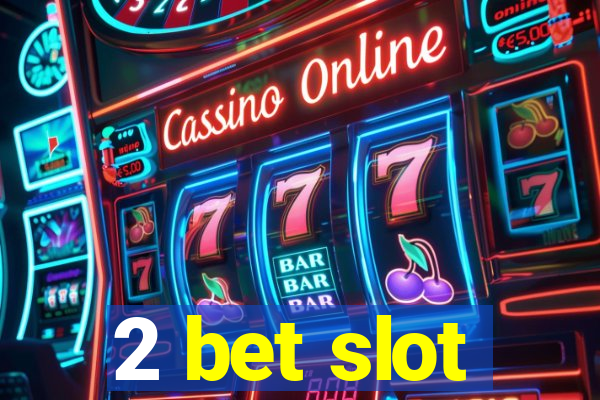 2 bet slot