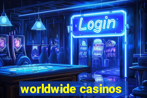 worldwide casinos