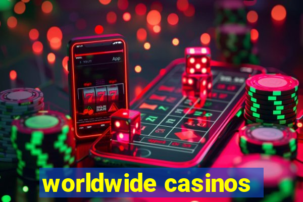 worldwide casinos