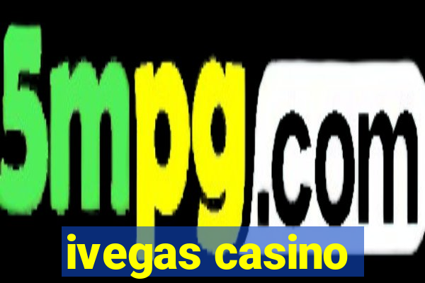 ivegas casino