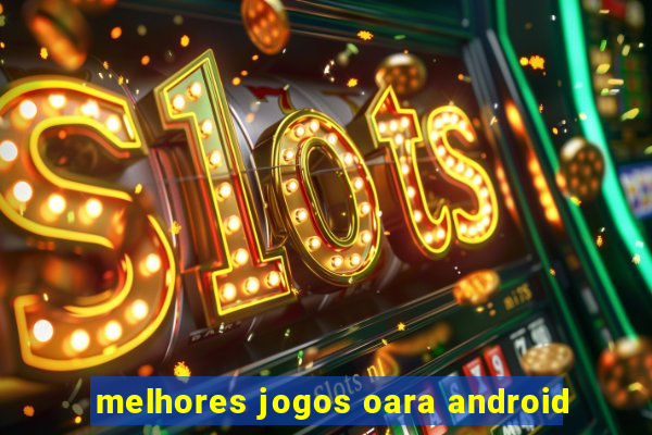 melhores jogos oara android