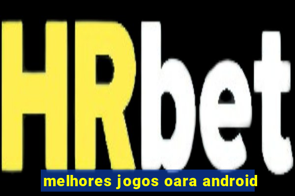 melhores jogos oara android