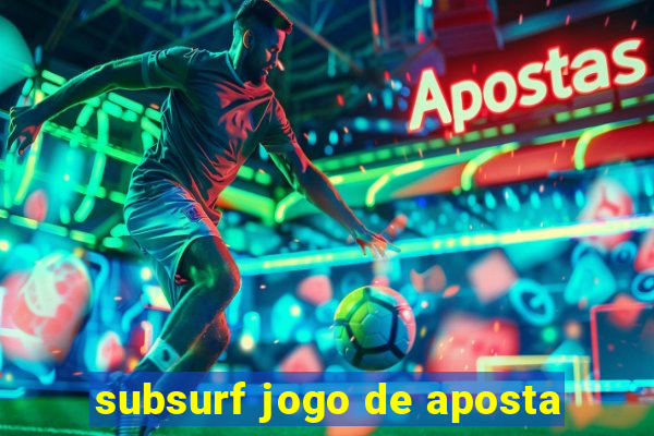 subsurf jogo de aposta