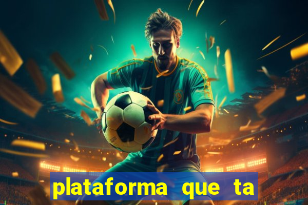 plataforma que ta pagando agora