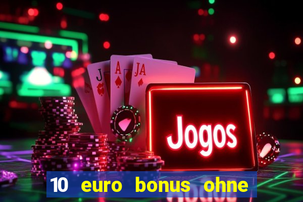 10 euro bonus ohne einzahlung casino