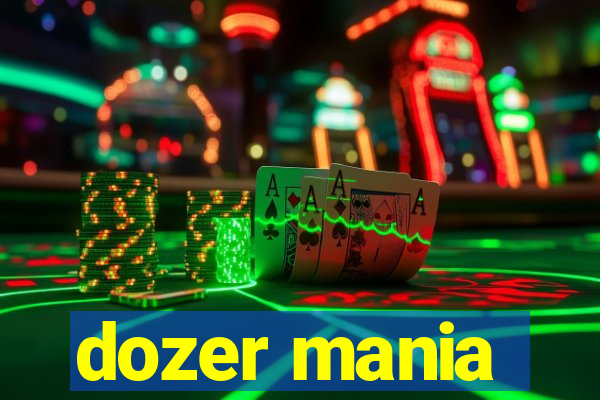 dozer mania