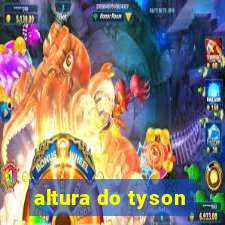 altura do tyson