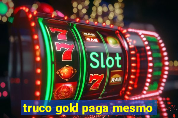 truco gold paga mesmo