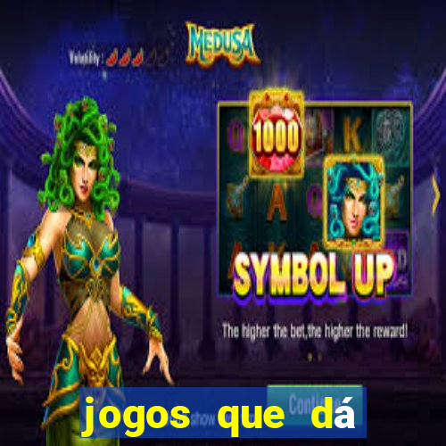 jogos que dá dinheiro de verdade