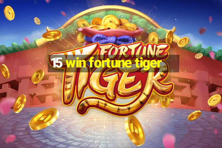 15 win fortune tiger