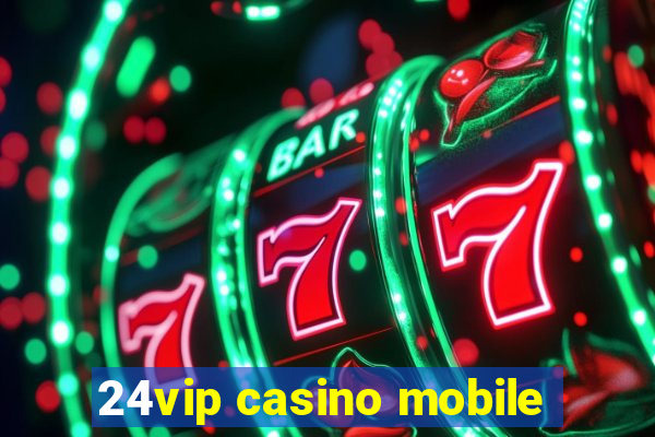 24vip casino mobile