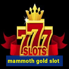 mammoth gold slot