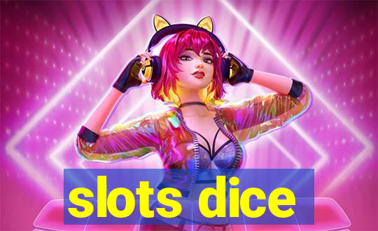 slots dice