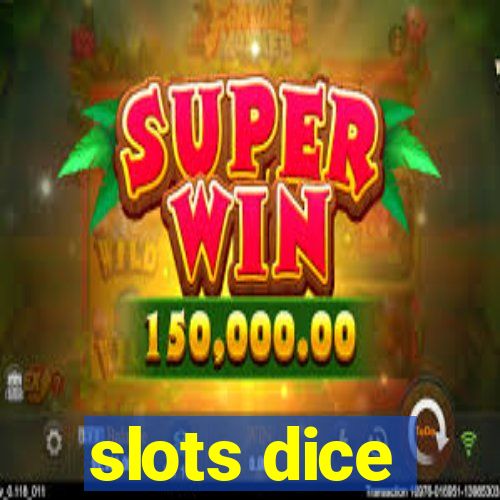 slots dice