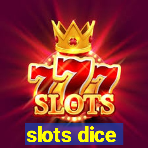 slots dice