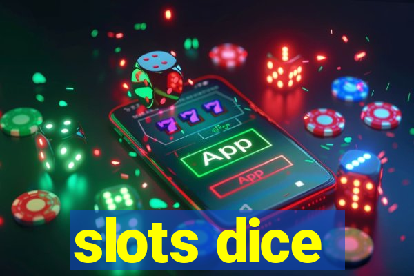 slots dice