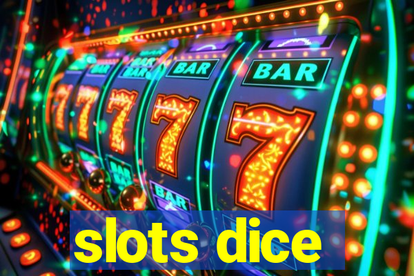 slots dice