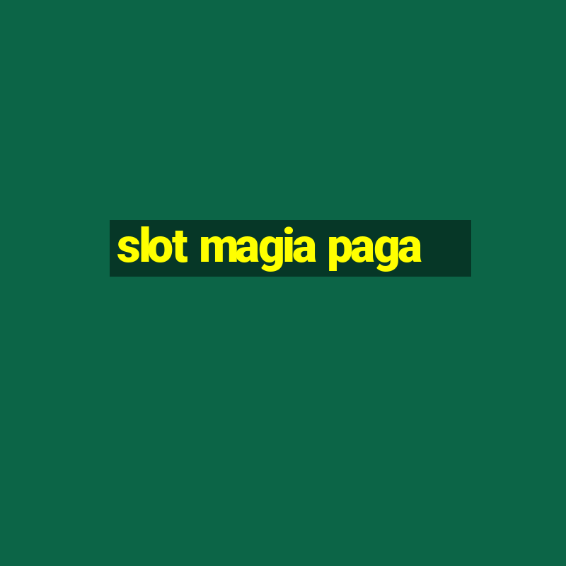 slot magia paga